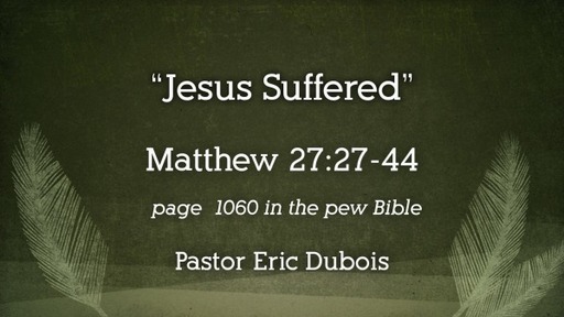 Jesus Suffered Matthew 27:27-44