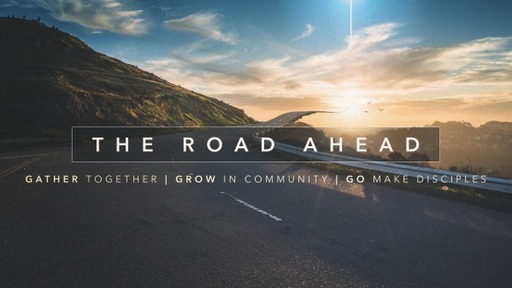 The Road Ahead - Pt. 2 • Grow in Community