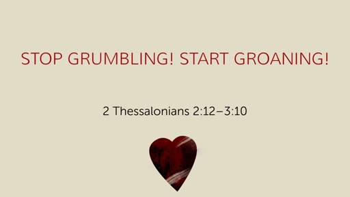 Stop Grumbling! Start Groaning!