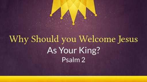 Why Should You Welcome Jesus As Your King?