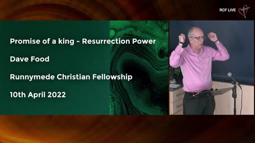RCF 100422 All Aged Service - Dave Food - Promise of a King - Resurrection power RCF 100422 All Aged Service - Dave Food - Promise of a King - Resurrection power