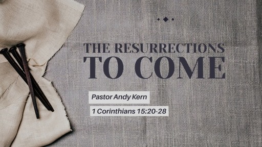 The resurrections to come