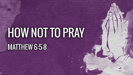 How Not To Pray