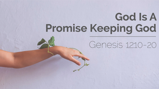 God Is A Promise Keeping God | Genesis 12:10-20 | 10th April 2022 PM