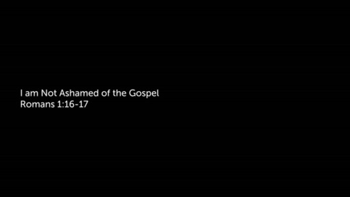 "I am Not Ashamed of the Gospel" by Pastor Todd Moore