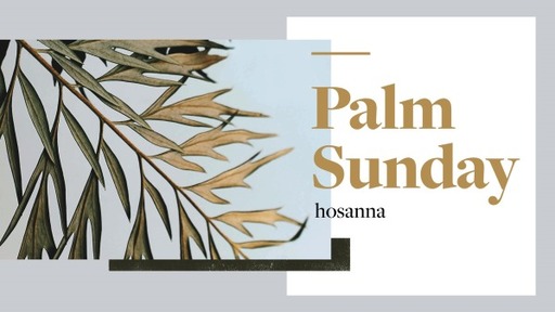 Palm Sunday, Sunday of the Passion (2022)
