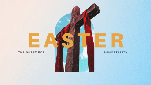 Easter 2022 - The Quest for Immortality