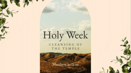 Holy Week: Cleansing the Temple