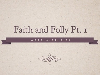 Faith and Folly Pt. 1