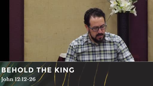 April 10, 2022 Palm Sunday—Behold The King