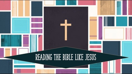 A Unified Story - Session 3 - Reading the Bible Like Jesus - 4-10-22