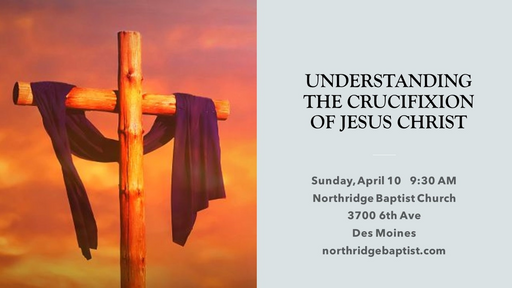 Understanding the Crucifixion of Jesus Christ 