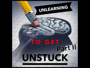 Unlearning To Get Unstck - Part II - Sunday Service 4/10/22