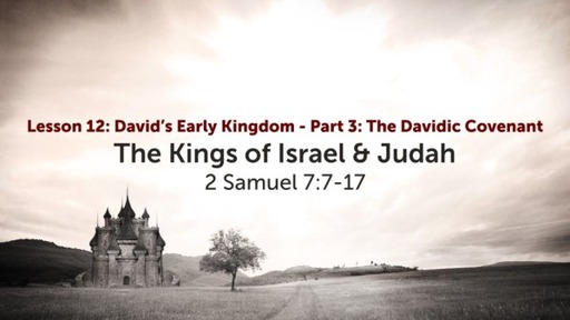 Lesson 12: David's Early Kingdom - Part 3: The Davidic Covenant