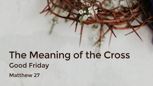 Easter 2022 - the meaning of the cross