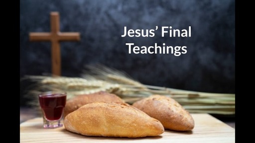 Jesus' Final Teachings