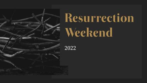 Resurrection Weekend 2022