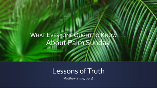 About Palm Sunday - Lessons of Truth