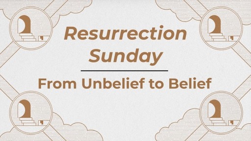 Easter: Unbelief to Belief