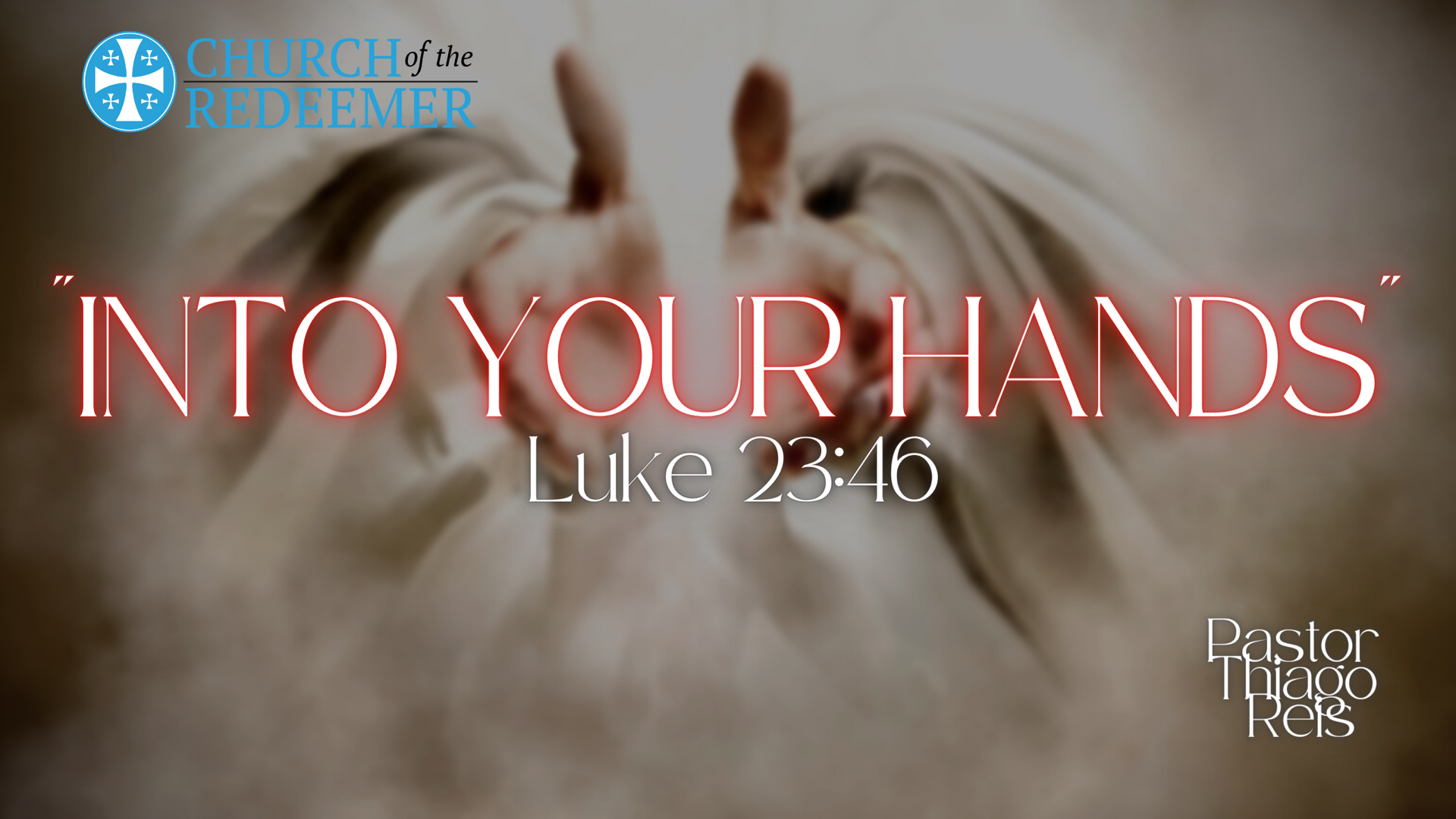 Into Your Hands Luke 23 46 Pastor Thiago Reis Faithlife Sermons into-your-hands-luke-23-46-pastor-thiago-reis-faithlife-sermons