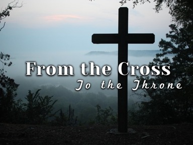From the Cross To the Throne