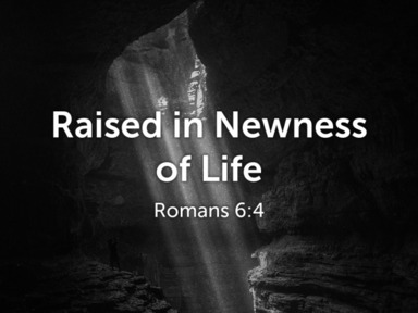 Raised in Newness of Life