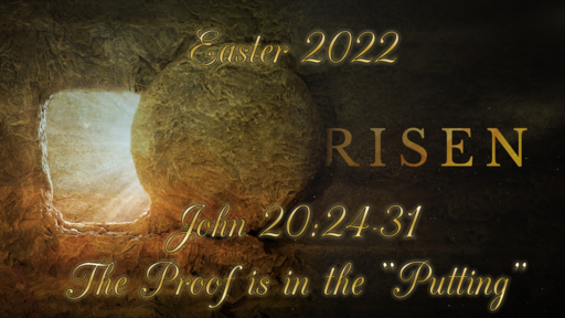 Easter 2022 The Proof is in the "Putting"