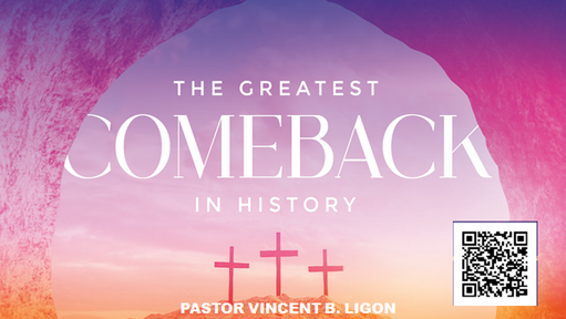 RESURRECTION SUNDAY 2022 - The Greatest Comeback in History - PASTOR VINCENT B. LIGON