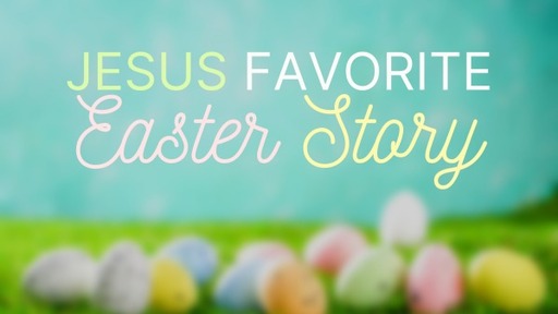 Jesus' favourite easter story