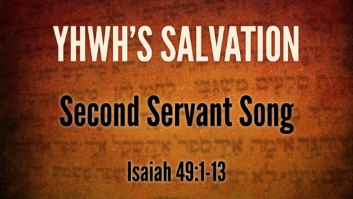 Isaiah 49:1-13 - Second Servant Song