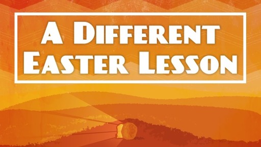 A Different Easter Lesson