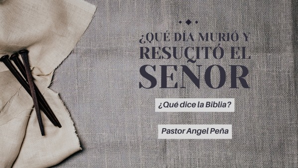 ¿qué Día Murio Y Resucitó El Señor Logos Sermons