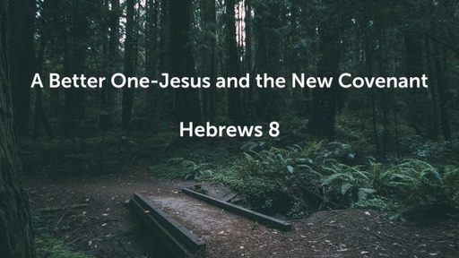A Better One-Jesus and the New Covenant