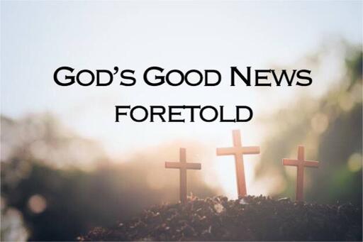 God's Good News Foretold