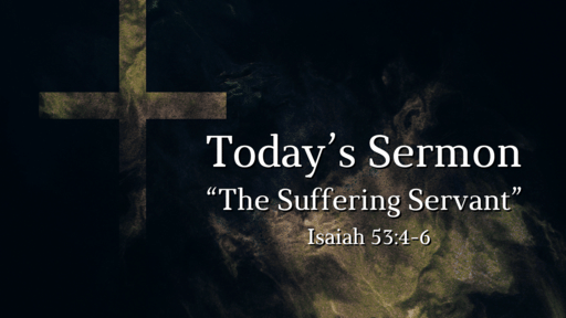 "The Suffering Servant" April 15, 2022 - Good Friday Service