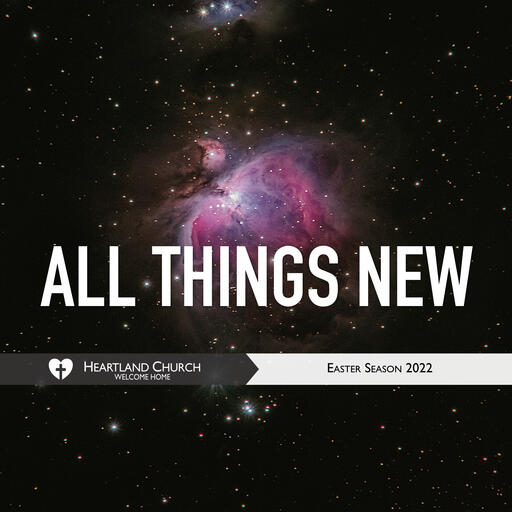 All Things New: Easter 2022