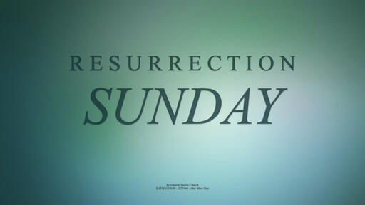 Resurrection Sunday 2022.001 Resurrection Sunday 2022.001