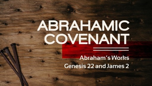 Abrahamic Covenant, Abraham's works