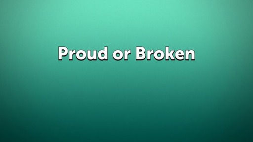 Proud or Broken