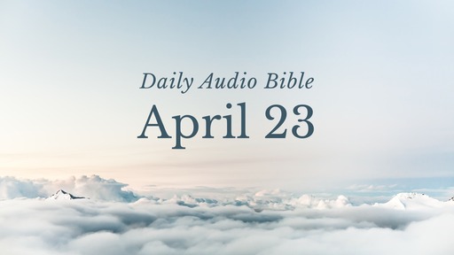 Daily Audio Bible – April 23, 2022