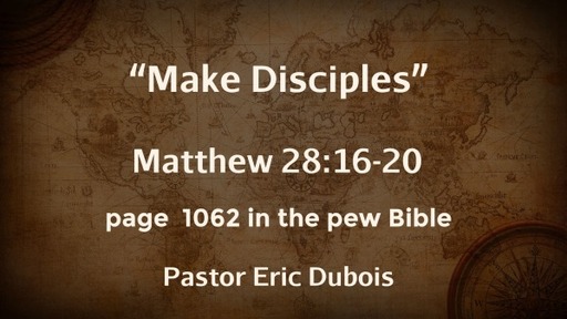 Make Disciples Matthew 28:16-20