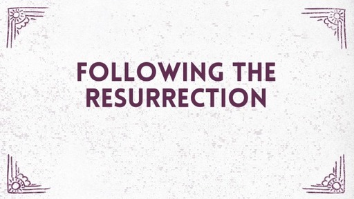 Sunday April 24 2022 Following the Resurrection