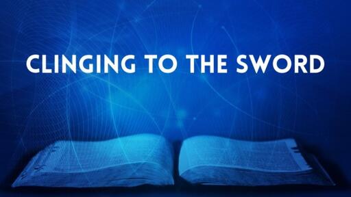 CLINGING TO THE SWORD