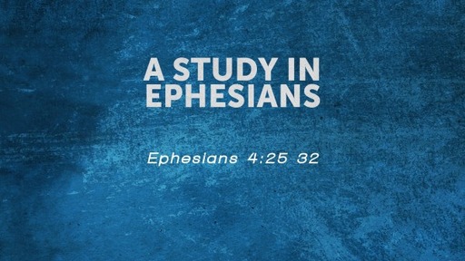 Ephesians 4: 25-32