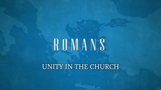 Unity in the Church (ROMANS 15:1-6)