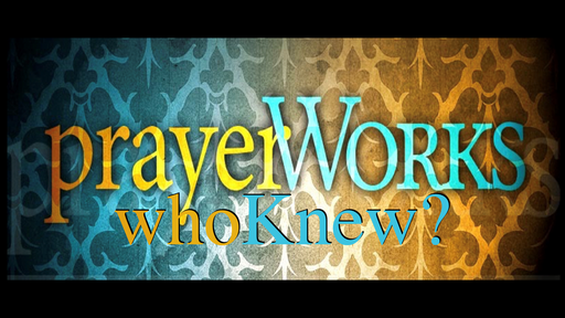 Prayer Works... Who Knew?