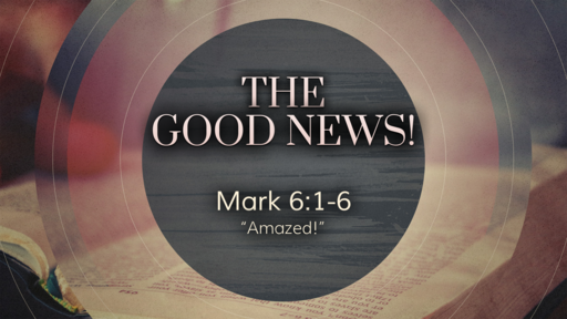 Amazed! (Mark 6:1-6)
