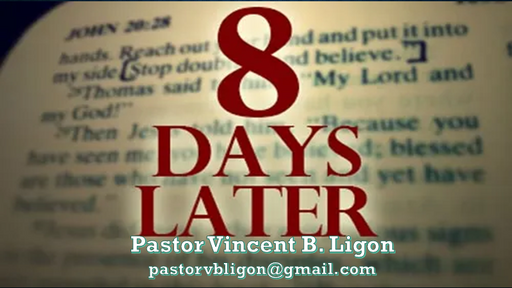 8 DAYS LATER - AFTER EASTER - PASTOR VINCENT B. LIGON