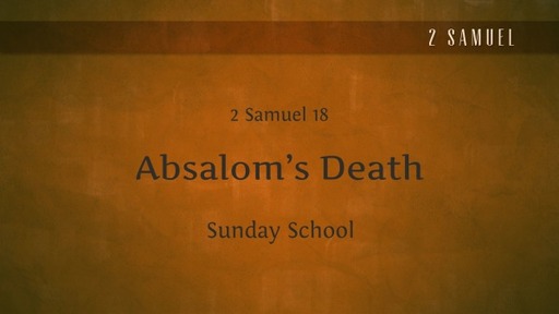 SS- Absalom's Death - 2 Samuel 18