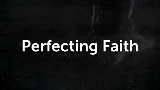 Perfecting Faith